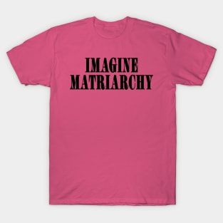 Imagine MATRIARCHY - Black - Front T-Shirt